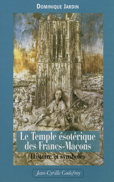 Le temple ésotérique des francs-maçons : histoire & symboles