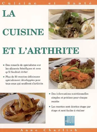 La cuisine et l'arthrite : plus de 50 recettes simples, savoureuses et nutritives pour les personnes souffrant d'arthrite