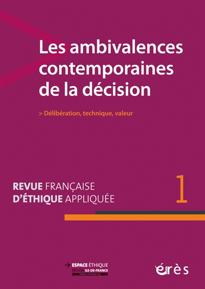 Revue française d'éthique appliquée, n° 1. Les ambivalences contemporaines de la décision : délibération, technique, valeur
