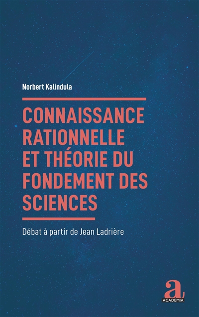 Connaissance rationnelle et théorie du fondement des sciences : débat à partir de Jean Ladrière