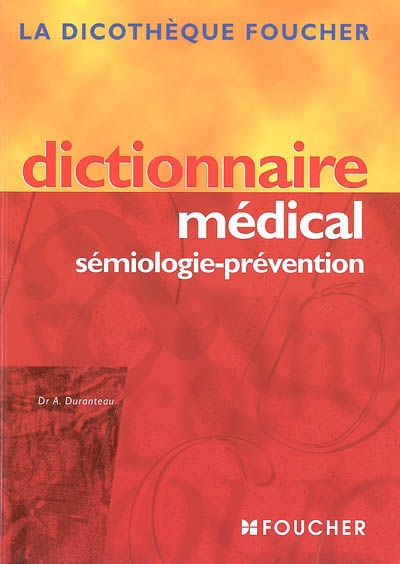 Dictionnaire médical : sémiologie, prévention