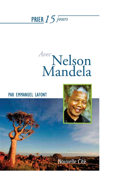 Prier 15 jours avec Nelson Mandela