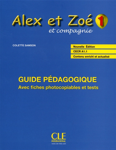 Alex et Zoé et compagnie 1 : guide pédagogique, CECR A1.1 : avec fiches photocopiables et tests