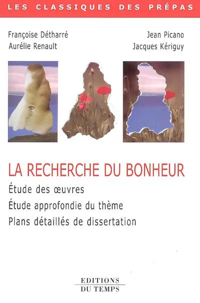 La recherche du bonheur : étude des oeuvres, du thème, plans détaillés de dissertations