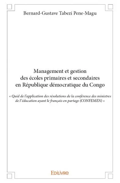 Management et gestion des écoles primaires et secondaires en république démocratique du congo : « Quid de l’application des résolutions de la conférence des ministres de l’éducation ayant le français en partage (CONFEMEN) »