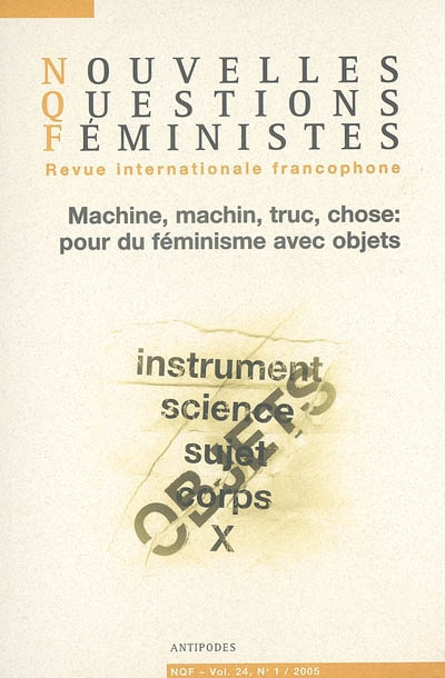 Nouvelles questions féministes, n° 1 (2005). Machine, machin, truc, chose : pour du féminisme avec des objets