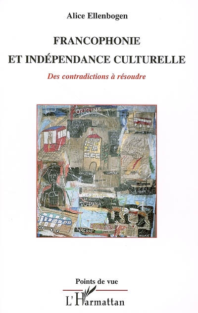 Francophonie et indépendance culturelle : des contradictions à résoudre
