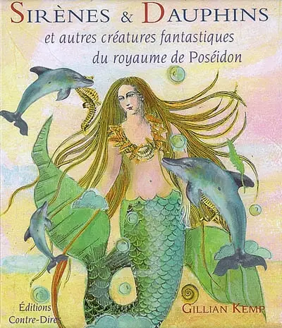 Sirènes & dauphins : et autres créatures fantastiques du royaume de Poséidon