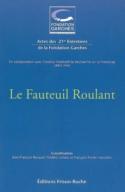 Le fauteuil roulant : actes des XXIes Entretiens de la Fondation Garches