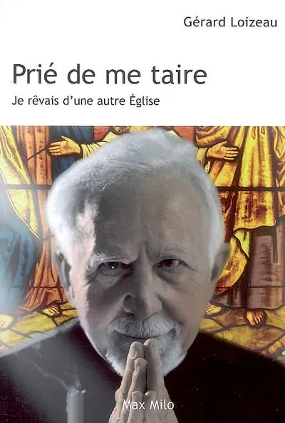 Prié de me taire : je rêvais d'une autre Eglise