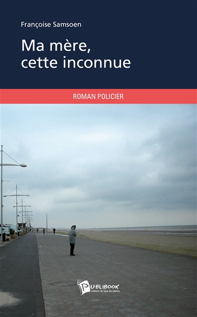 Ma mère, cette inconnue