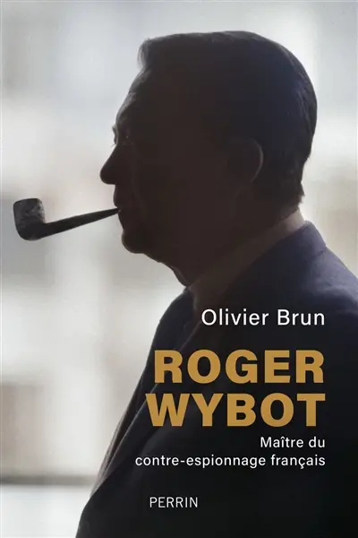 Roger Wybot : maître du contre-espionnage français