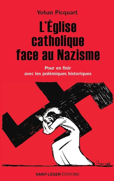 L'Eglise catholique face au nazisme : pour en finir avec les polémiques historiques