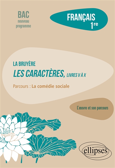 La Bruyère, Les caractères, livres V à X : parcours la comédie sociale : français 1re, bac nouveau programme