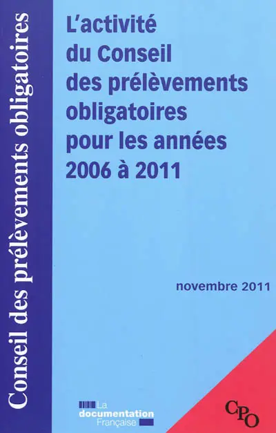 L'activité du Conseil des prélèvements obligatoires pour les années 2006 à 2011 : novembre 2011