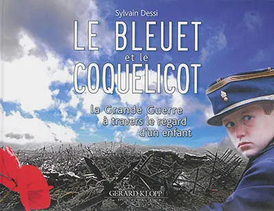Le bleuet et le coquelicot : la Grande Guerre à travers le regard d'un enfant