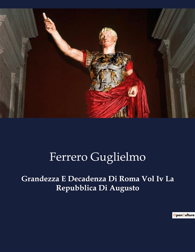 Grandezza E Decadenza Di Roma Vol Iv La Repubblica Di Augusto