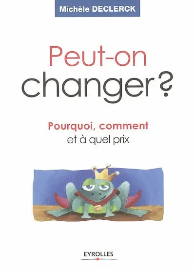 Peut-on changer ? : pourquoi, comment et à quel prix