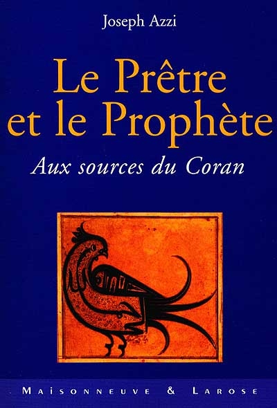 Le prêtre et le prophète : aux sources du Coran