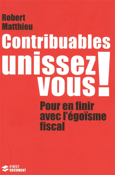 Contribuables, unissez-vous ! : pour en finir avec l'égoïsme fiscal