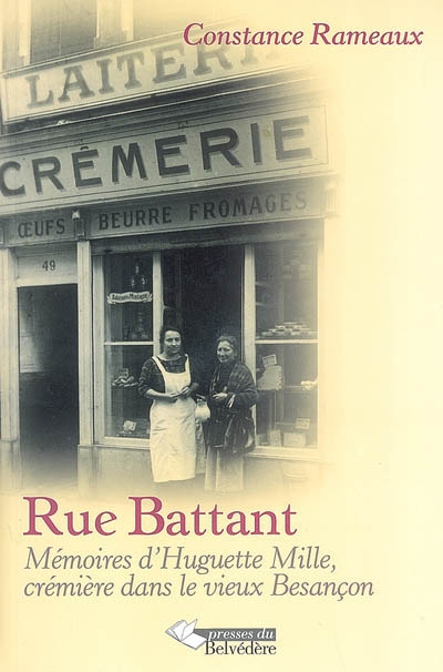 Rue Battant : mémoires d'Huguette Mille, ancienne Bousbotte