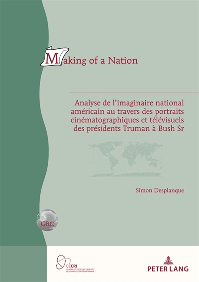 Making of a nation : analyse de l'imaginaire national américain au travers des portraits cinématographiques et télévisuels des présidents Truman à Bush Sr