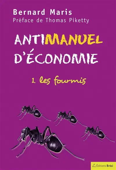Antimanuel d'économie. Vol. 1. Les fourmis
