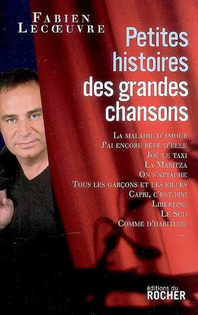 Petites histoires des grandes chansons. Vol. 1