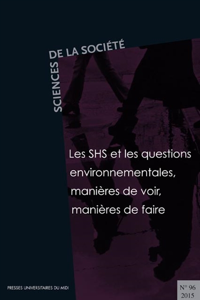 Sciences de la société, n° 96. Les SHS et les questions environnementales : manières de voir, manières de faire