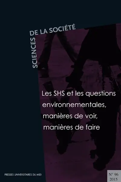 Sciences de la société, n° 96. Les SHS et les questions environnementales : manières de voir, manières de faire