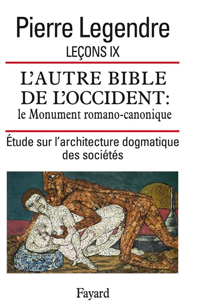 Leçons. Vol. 9. L'autre Bible de l'Occident : le monument romano-canonique : étude sur l'architecture dogmatique des sociétés