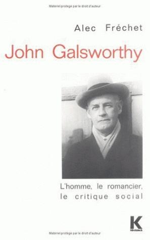 John Galsworthy : L'Homme, le romancier, le critique social