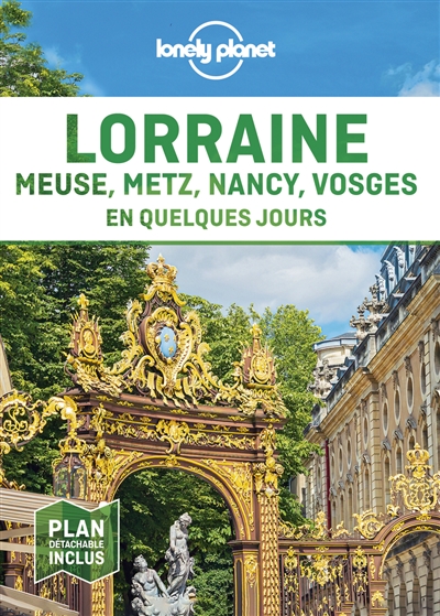 Lorraine : Meuse, Metz, Nancy, Vosges en quelques jours