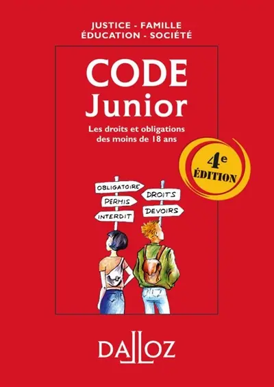 Code junior : les droits et obligations des moins de 18 ans : justice, famille, éducation, société