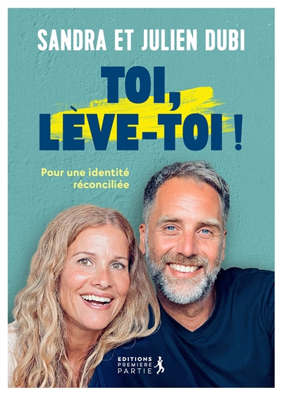 Toi, lève-toi ! : pour une identité réconciliée