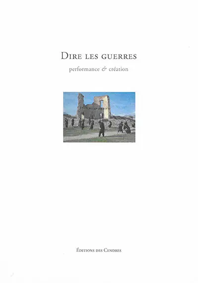 Dire les guerres : performance & création