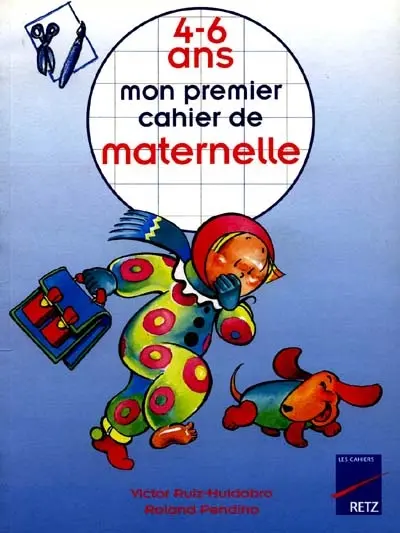 Mon premier cahier de maternelle : 4-6 ans