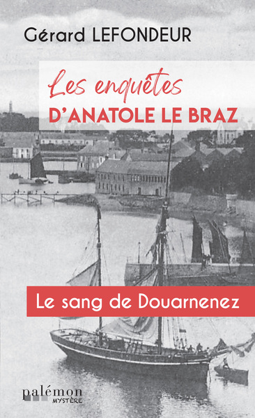 Les enquêtes d'Anatole Le Braz. Vol. 2. Le sang de Douarnenez