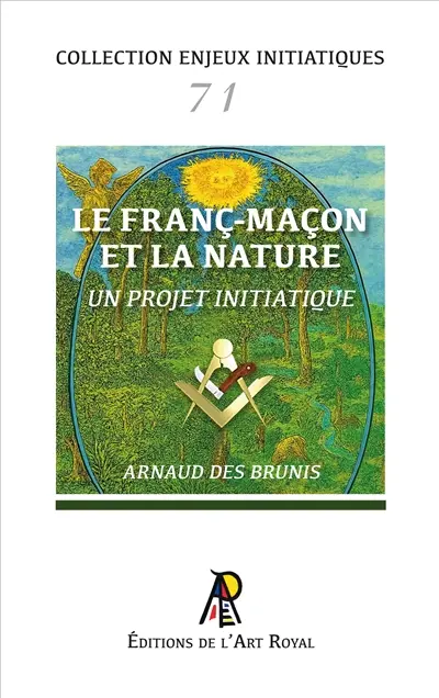 Enjeux initiatiques 71 : Le Franc-Maçon et la nature, un projet initiatique