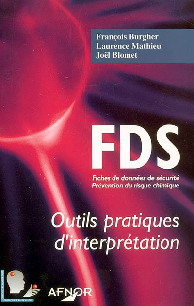 FDS : fiches de données de sécurité, prévention du risque chimique : outils pratiques d'interprétation