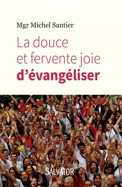 La douce et fervente joie d'évangéliser