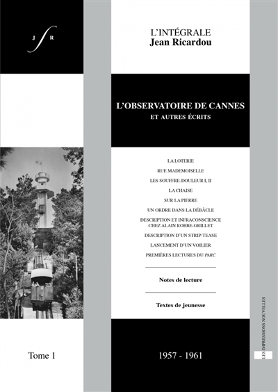 L'intégrale Jean Ricardou. Vol. 1. L'observatoire de Cannes : et autres écrits : 1957-1961
