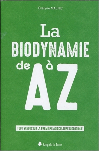 La biodynamie de A à Z :...