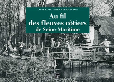 Au fil des fleuves côtiers de Seine-Maritime