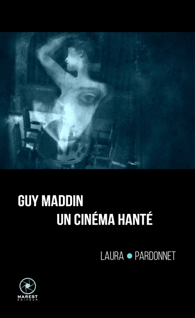 Guy Maddin, un cinéma hanté