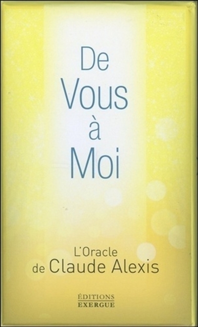 De vous à moi : l'oracle de Claude Alexis