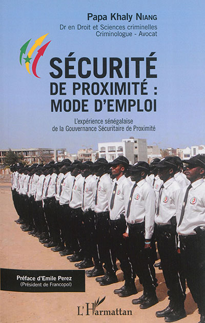 Sécurité de proximité : mode d'emploi : l'expérience sénégalaise de la gouvernance sécuritaire de proximité