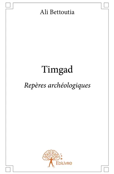 Timgad : Repères archéologiques