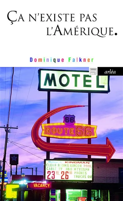 Ça n'existe pas l'Amérique : carnet de route