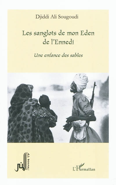 Les sanglots de mon Eden de l'Ennedi : une enfance des sables